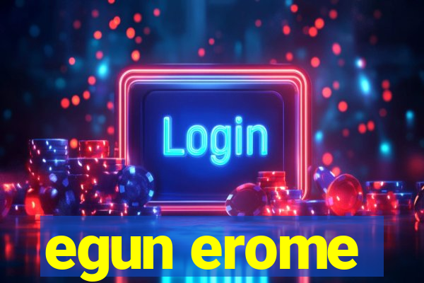 egun erome